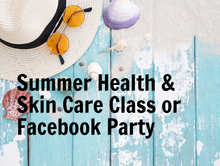 Load image into Gallery viewer, Summer Health & Skincare Class/Facebook Party