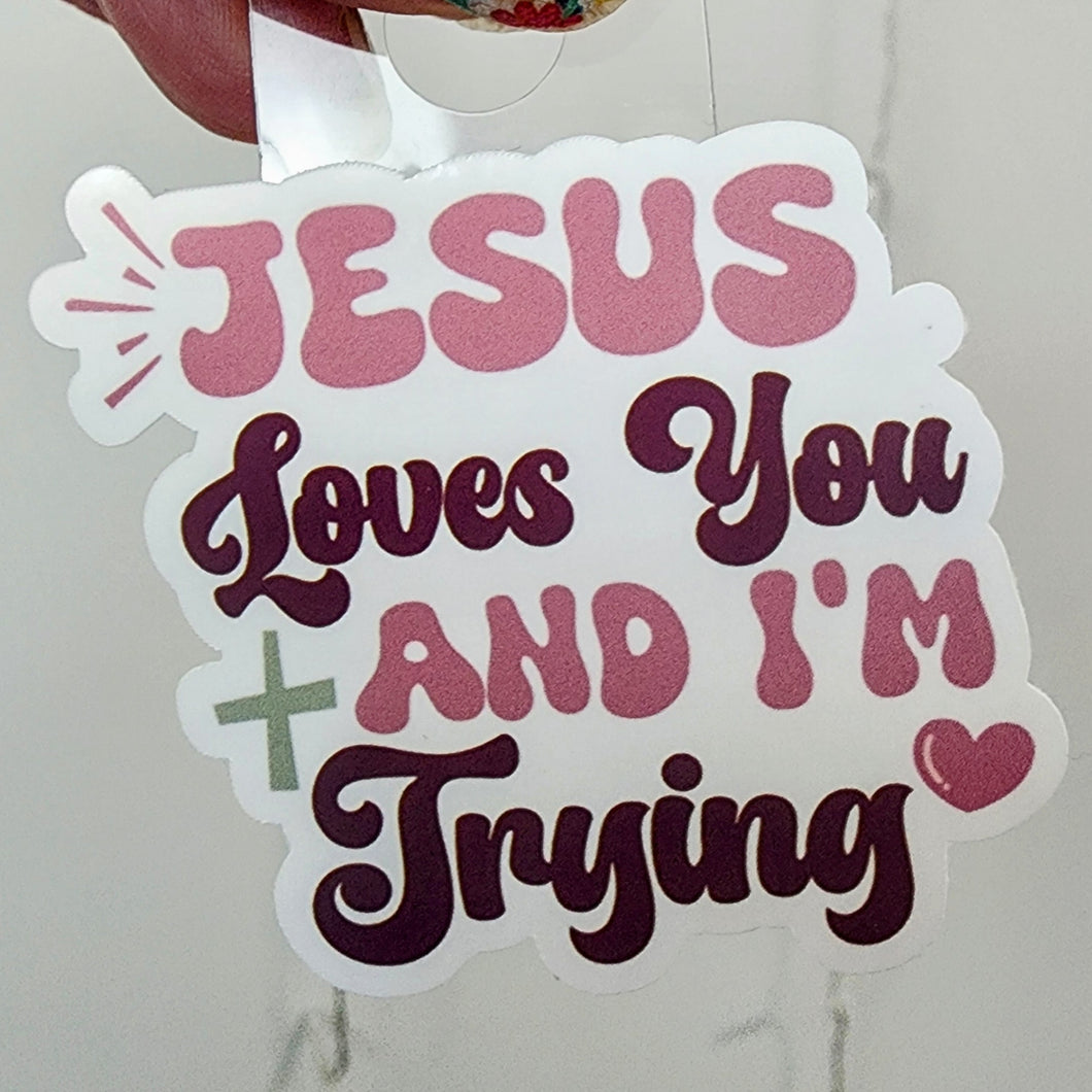 Jesus Loves You and I'm Trying