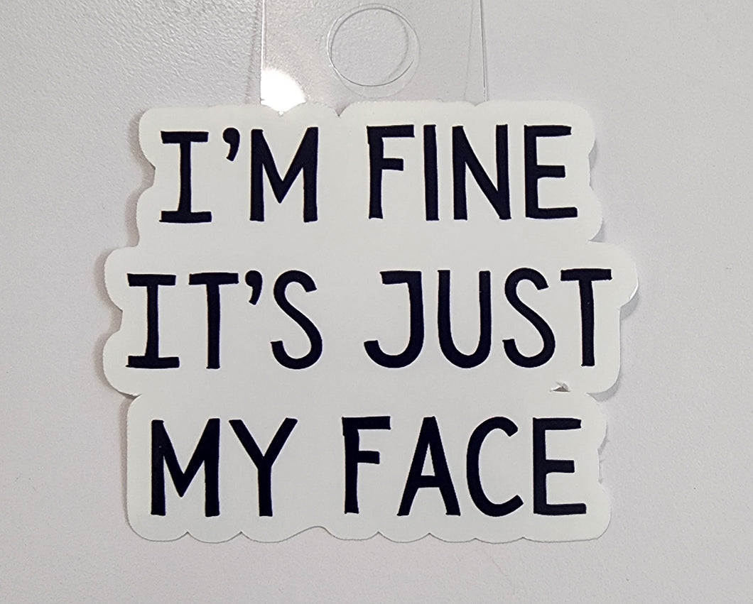 I'm Fine, It's Just My Face