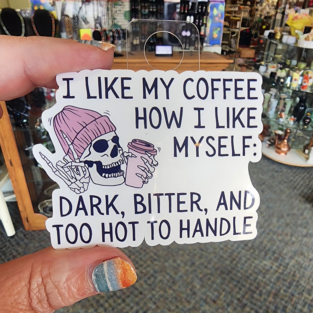 I Like My Coffee Like I Like Myself: Dark, Bitter, and Too Hot to Handle