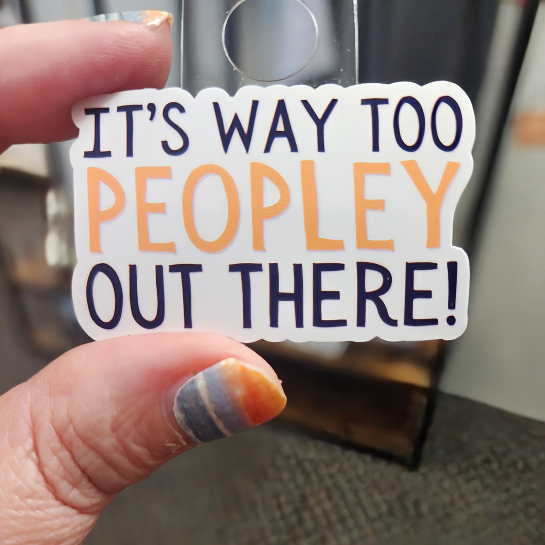 It's Way too Peopley Out There