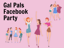 Load image into Gallery viewer, Gal Pal Themed Facebook Party
